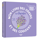 Mon livre des odeurs Le jardin, Auzou