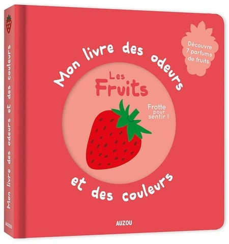 Mon livre des odeurs et des couleurs Les fruits, Auzou