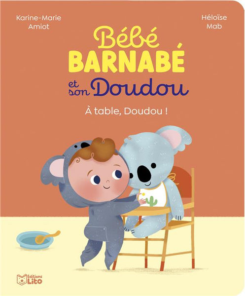 Bébé Barnabé et son Doudou A table Doudou! Editions Lito