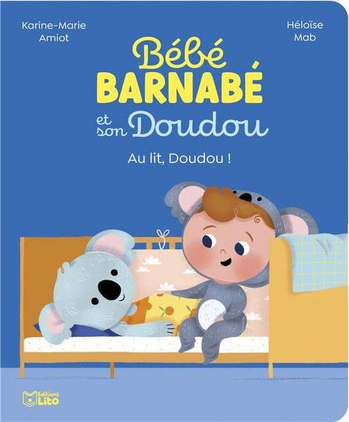 Bébé Barnabé et son Doudou Au lit Doudou! Editions Lito